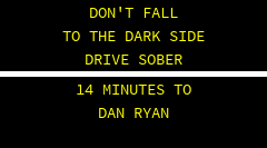 BUCKLE UP THERE ARE NO EXTRA LIVES . 12 MINUTES TO DAN RYAN 