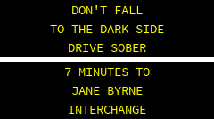BUCKLE UP THERE ARE NO EXTRA LIVES . 8 MINUTES TO JANE BYRNE INTERCHANGE 