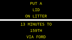 BUCKLE UP THERE ARE NO EXTRA LIVES . 12 MINUTES TO 159TH VIA FORD 