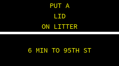 KEEP YOUR TRASH OFF THE ROADS WE HAVE CAMERAS . 6 MIN TO 95TH ST 