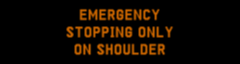 EMERGENCY STOPPING ONLY ON SHOULDER 